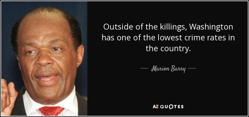 quote-outside-of-the-killings-washington-has-one-of-the-lowest-crime-rates-in-the-country-marion-barry-1-93-71.jpg