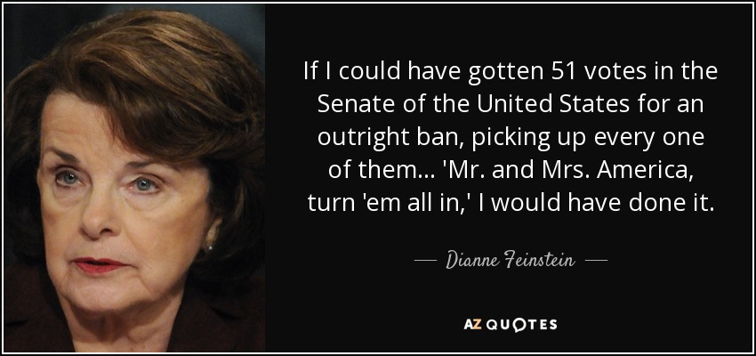 quote-if-i-could-have-gotten-51-votes-in-the-senate-of-the-united-states-for-an-outright-ban-dianne.jpg