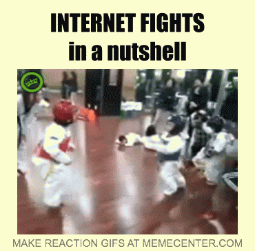 Internet-Fights-In-A-Nutshell-Funny-Fight-Meme-Gif-Image.gif